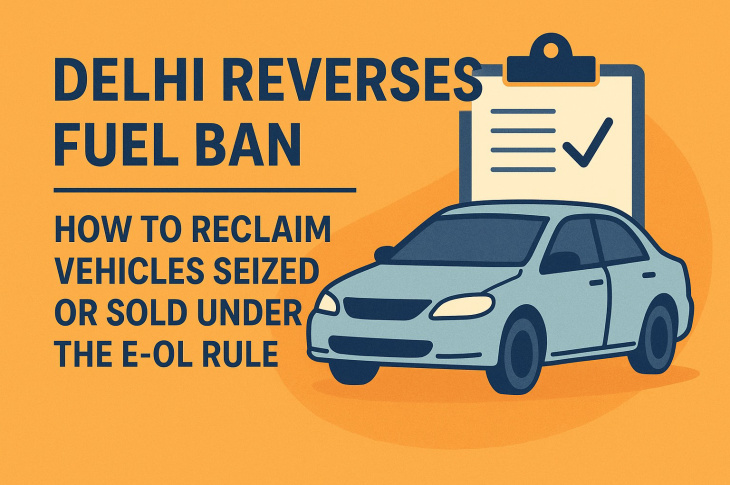Delhi Reverses Fuel Ban: How to Reclaim Vehicles Seized or Sold Under the E‑OL Rule