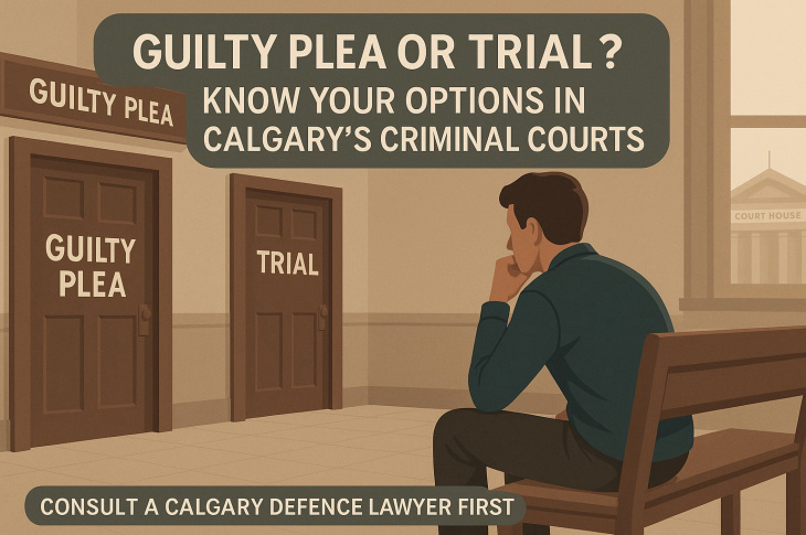 Guilty Plea vs Trial in Calgary’s Criminal Courts: Key Differences Explained