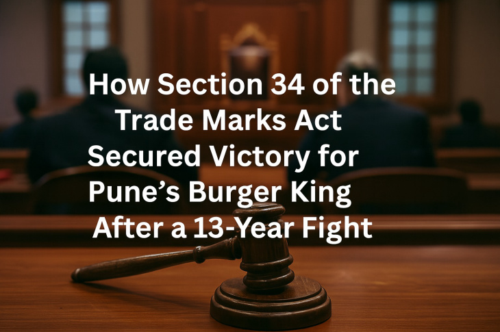 How Section 34 of the Trade Marks Act Secured Victory for Pune’s Burger King After a 13‑Year Fight