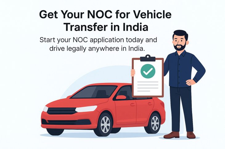 How to Get an NOC and Transfer Your Vehicle Across Indian States: A Step-by-Step Guide (2025)