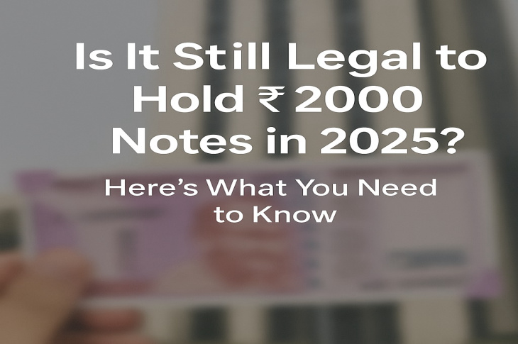 Is It Still Legal to Hold ₹2000 Notes in 2025? Here's What You Need to Know