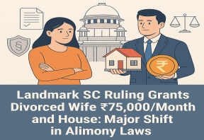 Landmark SC Ruling Grants Divorced Wife ₹75,000/Month and House: Major Shift in Alimony Laws