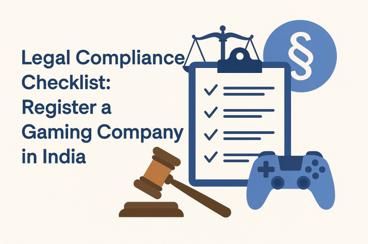 Legal Compliance Checklist (2025): Register a Gaming Company in India
