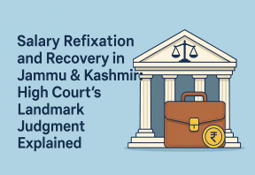 Salary Refixation and Recovery in Jammu & Kashmir: High Court’s Landmark Judgment Explained