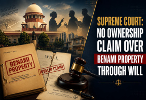 Supreme Court: No Ownership Claim Over Benami Property Through Will by Ostensible Owner