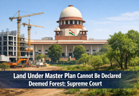 Supreme Court Rules Land Under Master Plan Cannot Be Declared ‘Deemed Forest’ Due to Later Vegetation Growth