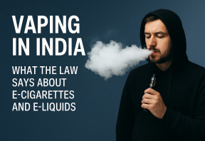 Vaping in India: What the Law Says About E-Cigarettes and E-Liquids